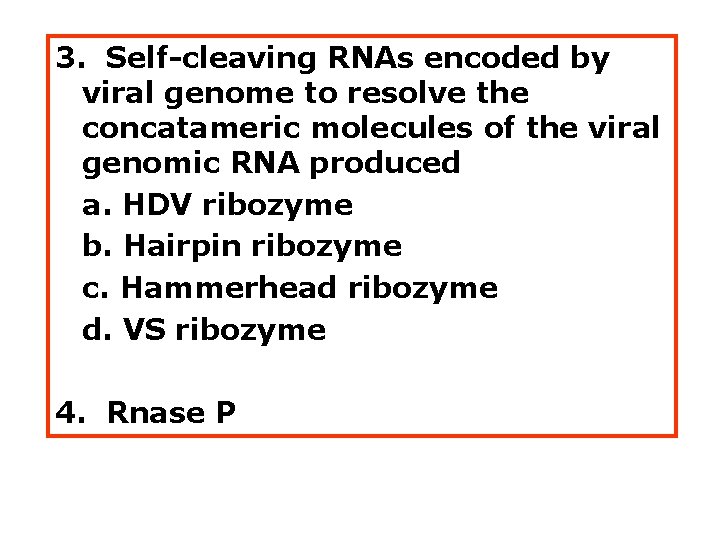 3. Self-cleaving RNAs encoded by viral genome to resolve the concatameric molecules of the