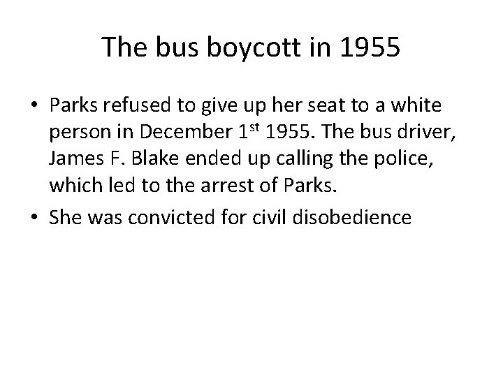 The bus boycott in 1955 • Parks refused to give up her seat to