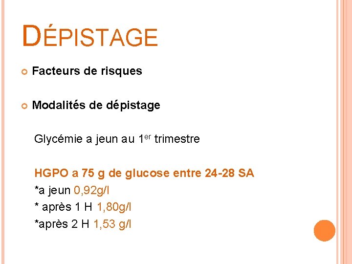 DÉPISTAGE Facteurs de risques Modalités de dépistage Glycémie a jeun au 1 er trimestre