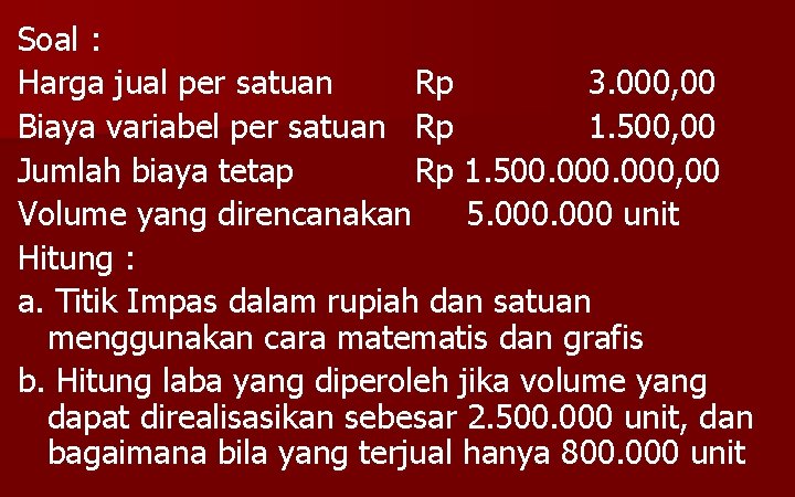 Soal : Harga jual per satuan Rp 3. 000, 00 Biaya variabel per satuan