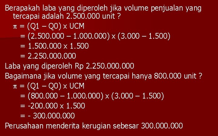 Berapakah laba yang diperoleh jika volume penjualan yang tercapai adalah 2. 500. 000 unit