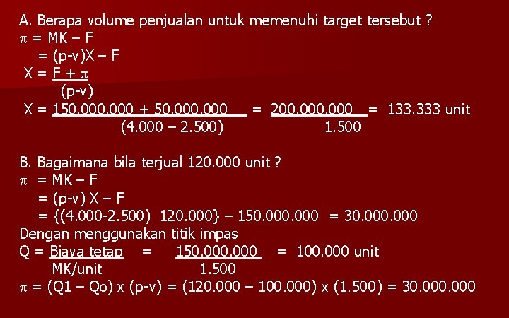 A. Berapa volume penjualan untuk memenuhi target tersebut ? = MK – F =