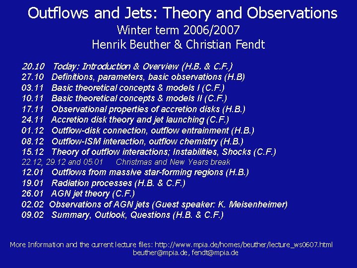 Outflows and Jets: Theory and Observations Winter term 2006/2007 Henrik Beuther & Christian Fendt