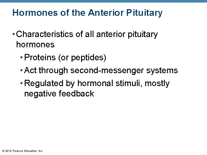 Hormones of the Anterior Pituitary • Characteristics of all anterior pituitary hormones • Proteins