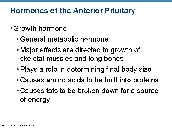 Hormones of the Anterior Pituitary • Growth hormone • General metabolic hormone • Major
