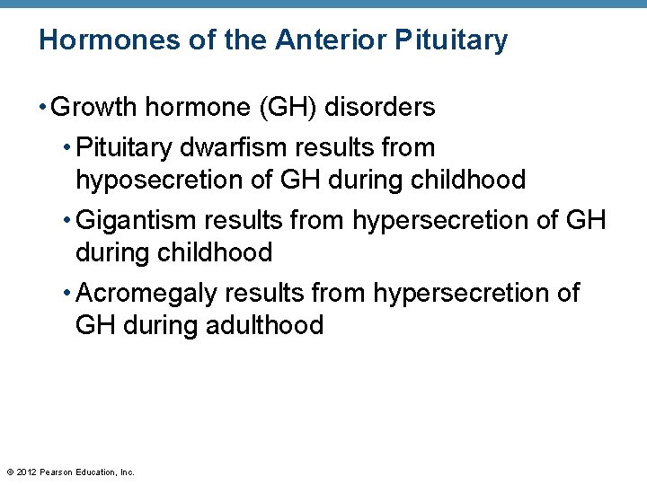 Hormones of the Anterior Pituitary • Growth hormone (GH) disorders • Pituitary dwarfism results
