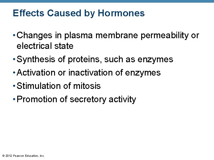 Effects Caused by Hormones • Changes in plasma membrane permeability or electrical state •