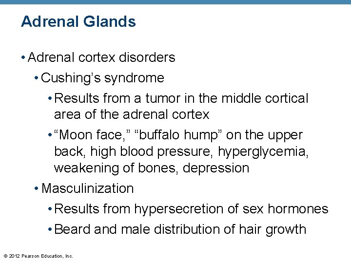 Adrenal Glands • Adrenal cortex disorders • Cushing’s syndrome • Results from a tumor