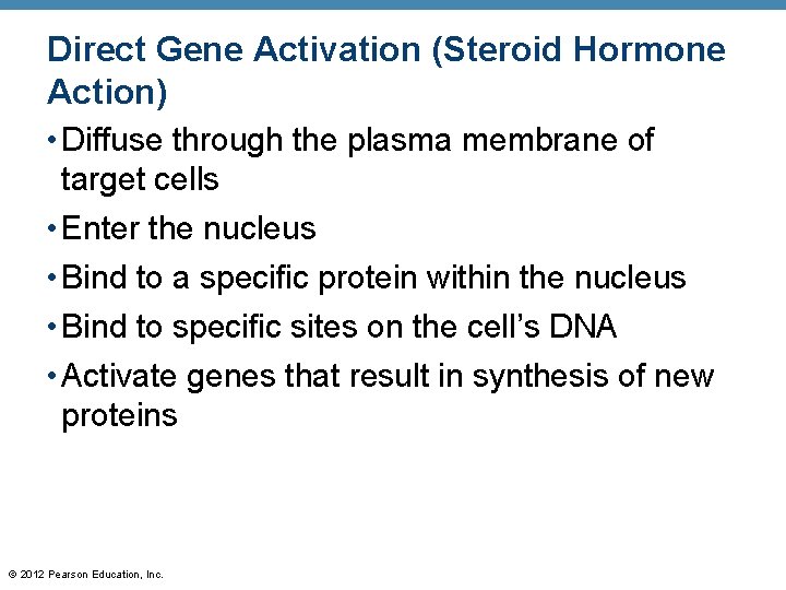 Direct Gene Activation (Steroid Hormone Action) • Diffuse through the plasma membrane of target