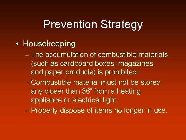 Prevention Strategy • Housekeeping – The accumulation of combustible materials (such as cardboard boxes,