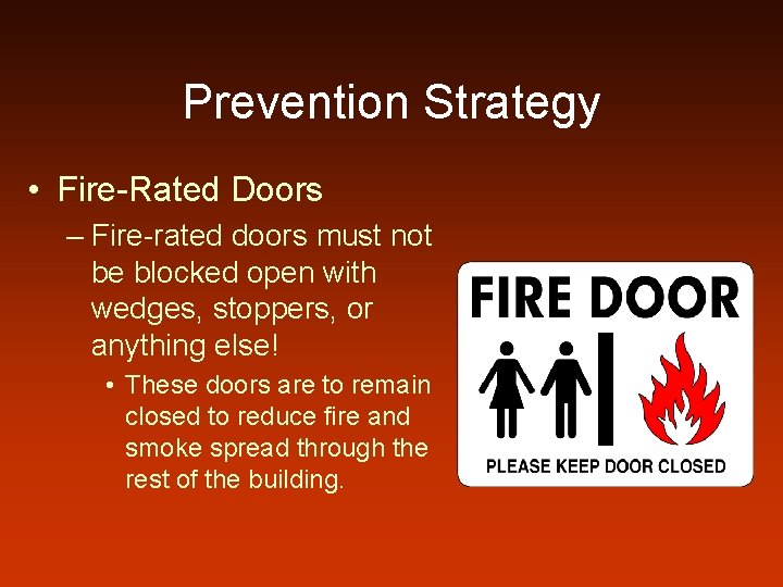 Prevention Strategy • Fire-Rated Doors – Fire-rated doors must not be blocked open with