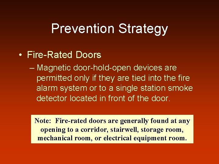 Prevention Strategy • Fire-Rated Doors – Magnetic door-hold-open devices are permitted only if they