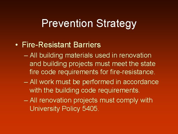 Prevention Strategy • Fire-Resistant Barriers – All building materials used in renovation and building