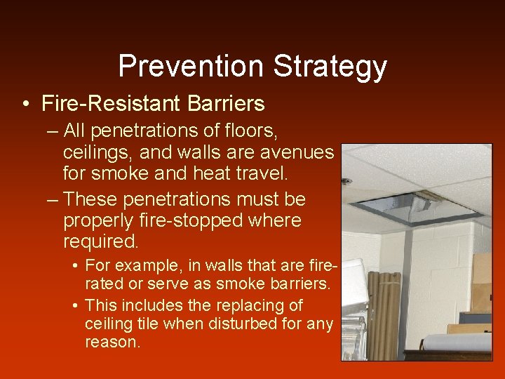 Prevention Strategy • Fire-Resistant Barriers – All penetrations of floors, ceilings, and walls are