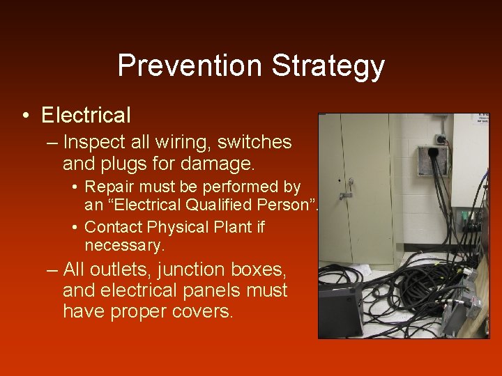 Prevention Strategy • Electrical – Inspect all wiring, switches and plugs for damage. •