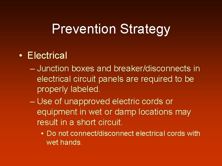 Prevention Strategy • Electrical – Junction boxes and breaker/disconnects in electrical circuit panels are