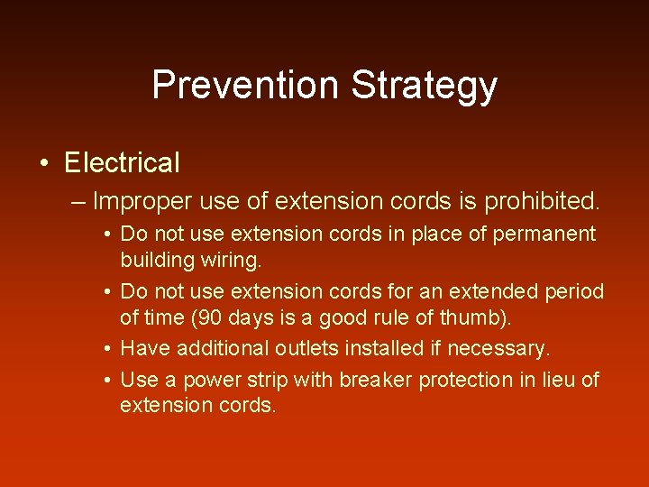 Prevention Strategy • Electrical – Improper use of extension cords is prohibited. • Do