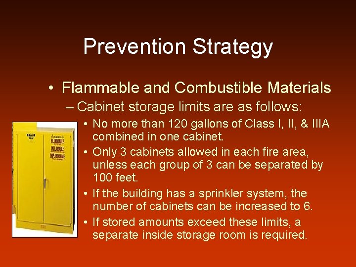 Prevention Strategy • Flammable and Combustible Materials – Cabinet storage limits are as follows: