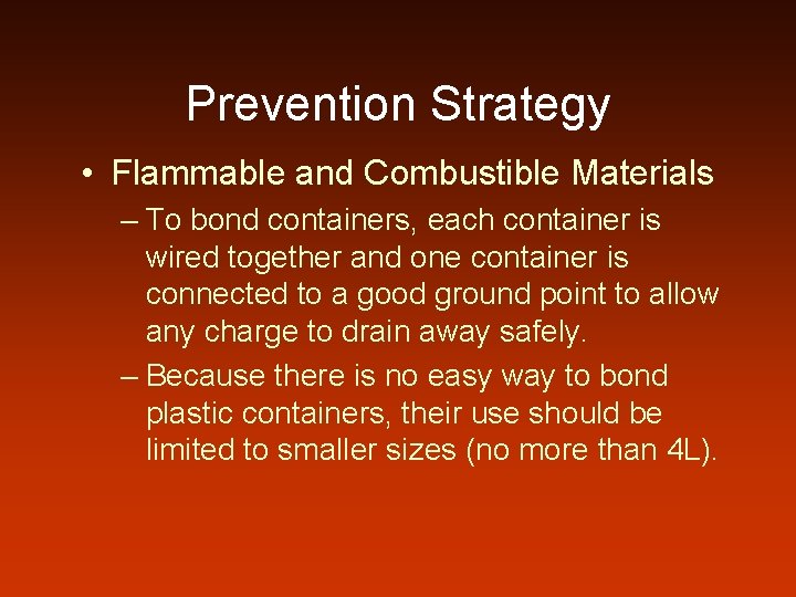 Prevention Strategy • Flammable and Combustible Materials – To bond containers, each container is