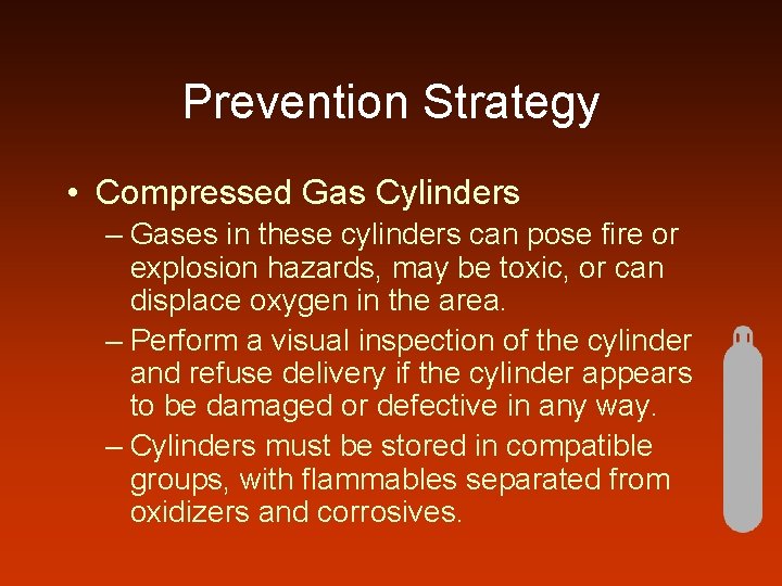 Prevention Strategy • Compressed Gas Cylinders – Gases in these cylinders can pose fire