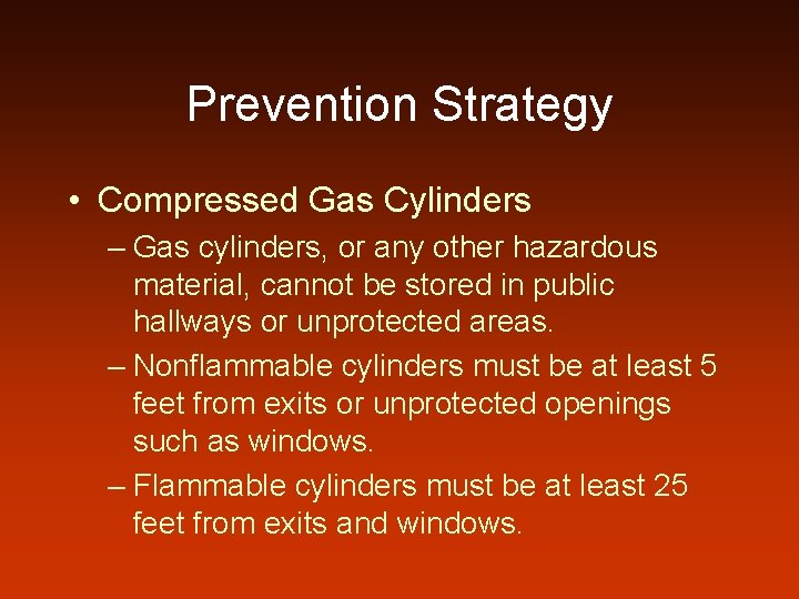 Prevention Strategy • Compressed Gas Cylinders – Gas cylinders, or any other hazardous material,