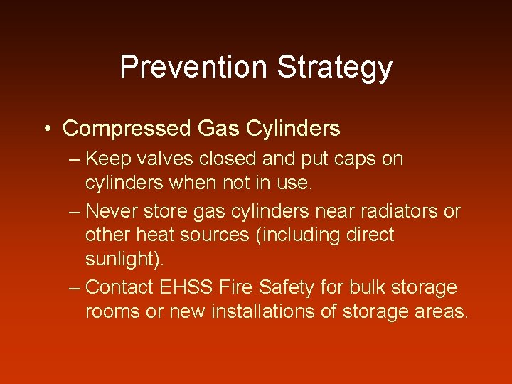 Prevention Strategy • Compressed Gas Cylinders – Keep valves closed and put caps on