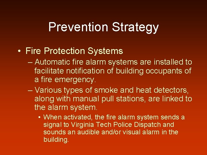 Prevention Strategy • Fire Protection Systems – Automatic fire alarm systems are installed to