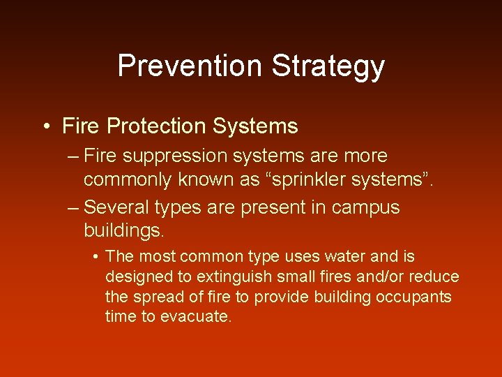 Prevention Strategy • Fire Protection Systems – Fire suppression systems are more commonly known