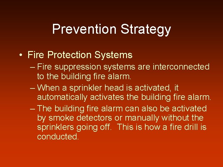 Prevention Strategy • Fire Protection Systems – Fire suppression systems are interconnected to the