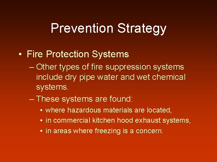 Prevention Strategy • Fire Protection Systems – Other types of fire suppression systems include