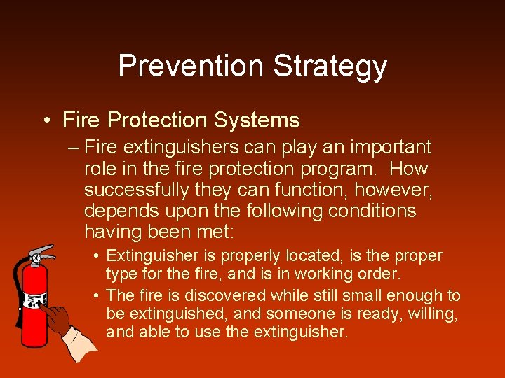 Prevention Strategy • Fire Protection Systems – Fire extinguishers can play an important role