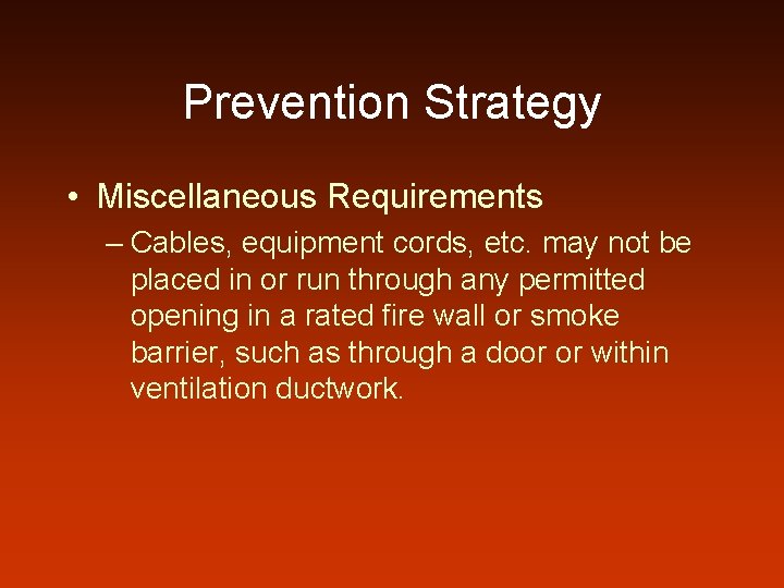 Prevention Strategy • Miscellaneous Requirements – Cables, equipment cords, etc. may not be placed