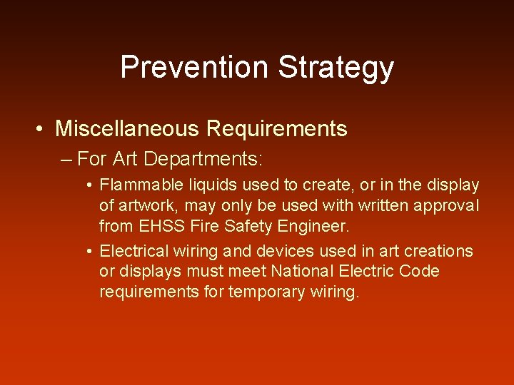 Prevention Strategy • Miscellaneous Requirements – For Art Departments: • Flammable liquids used to