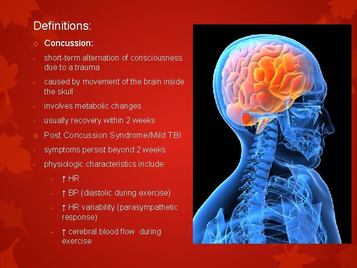 Definitions: o Concussion: - short-term alternation of consciousness due to a trauma - caused