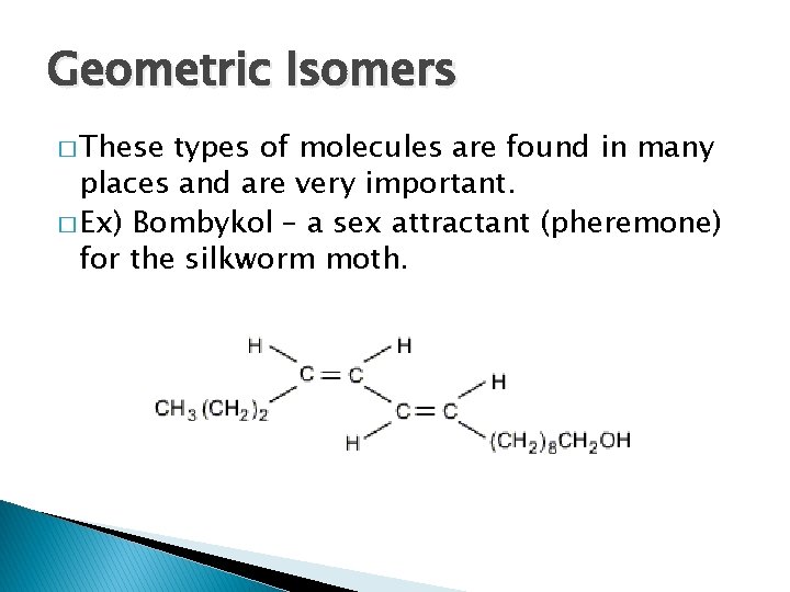 Geometric Isomers � These types of molecules are found in many places and are