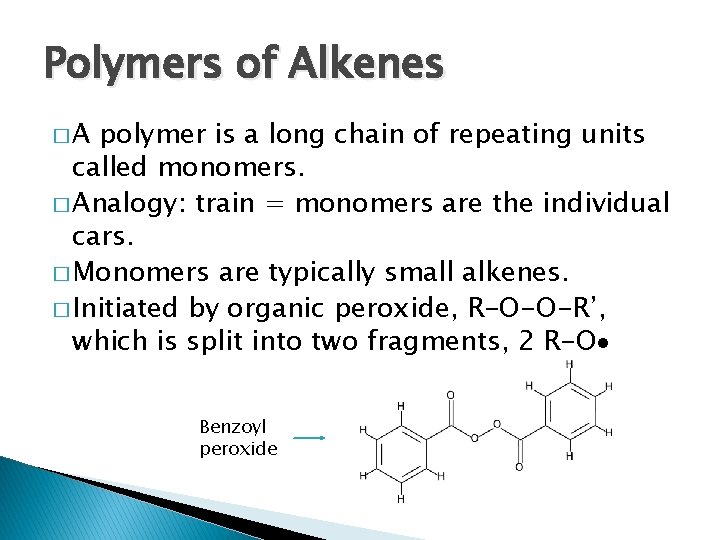 Polymers of Alkenes �A polymer is a long chain of repeating units called monomers.