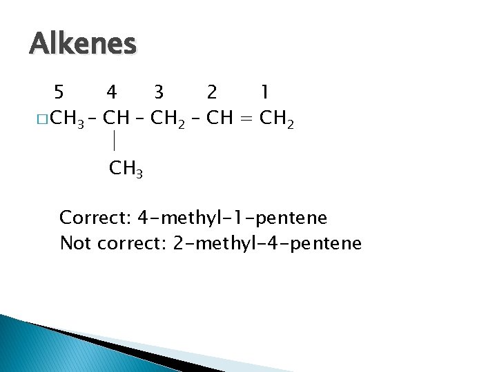 Alkenes 5 4 3 2 1 � CH 3 – CH 2 – CH