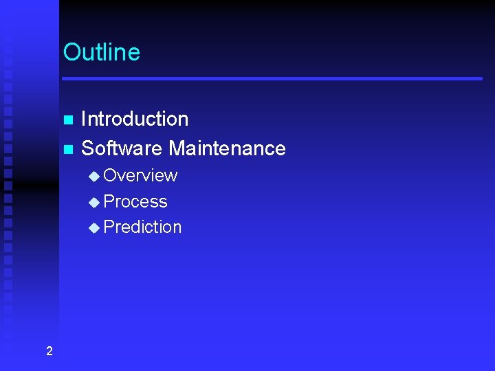 Outline n n Introduction Software Maintenance u Overview u Process u Prediction 2 