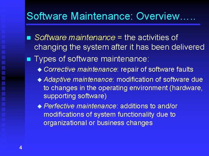 Software Maintenance: Overview…. . n n Software maintenance = the activities of changing the