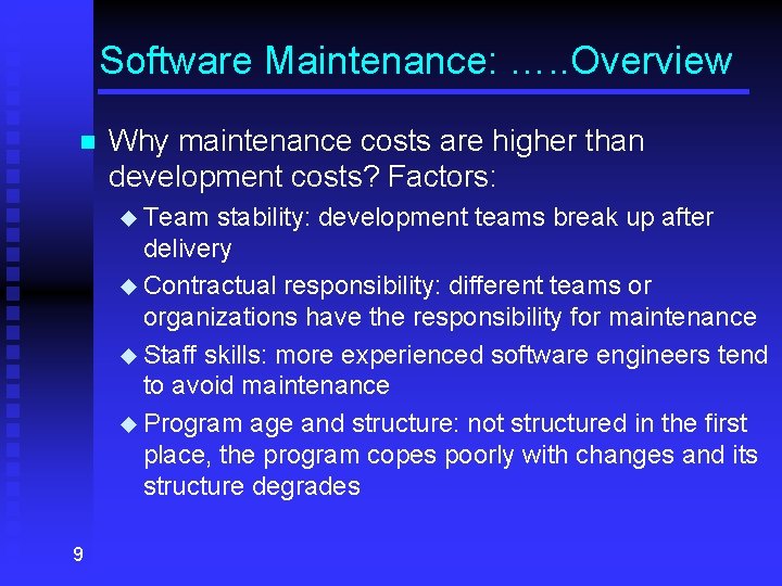 Software Maintenance: …. . Overview n Why maintenance costs are higher than development costs?