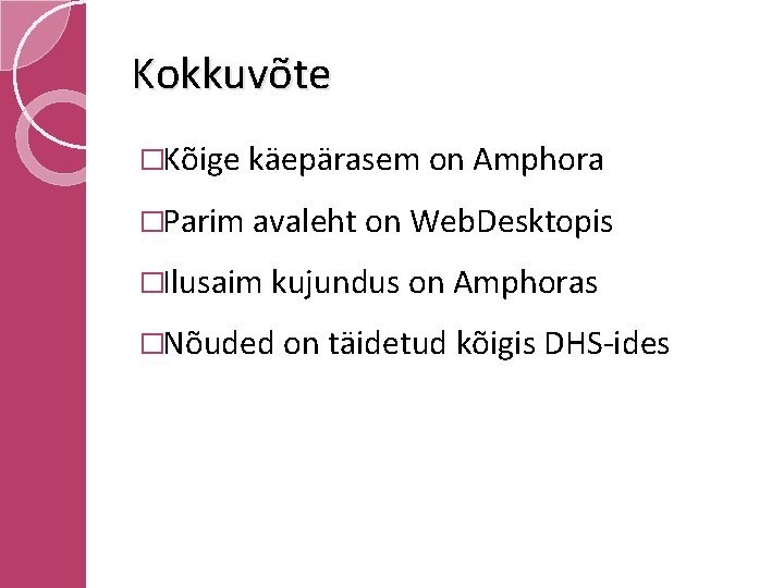 Kokkuvõte �Kõige käepärasem on Amphora �Parim avaleht on Web. Desktopis �Ilusaim kujundus on Amphoras