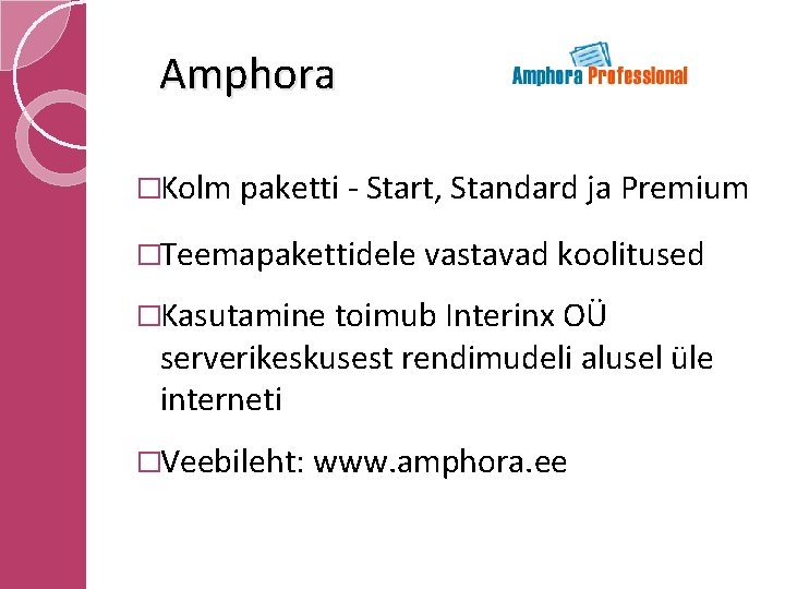 Amphora �Kolm paketti - Start, Standard ja Premium �Teemapakettidele vastavad koolitused �Kasutamine toimub Interinx