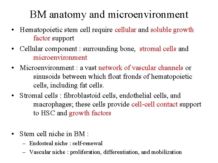 BM anatomy and microenvironment • Hematopoietic stem cell require cellular and soluble growth factor