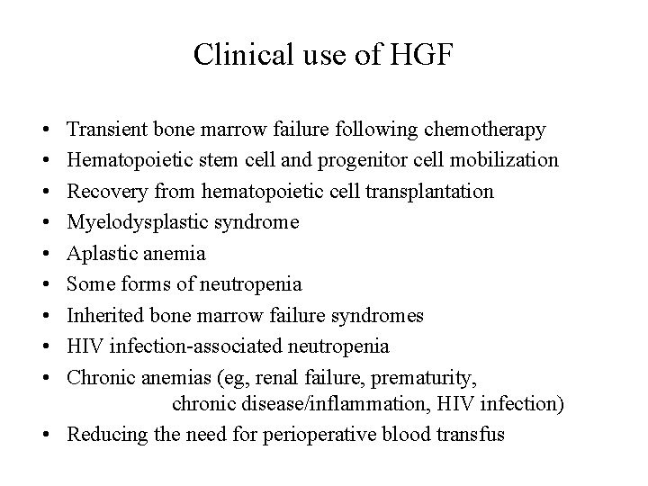 Clinical use of HGF • • • Transient bone marrow failure following chemotherapy Hematopoietic