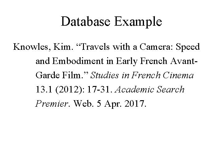 Database Example Knowles, Kim. “Travels with a Camera: Speed and Embodiment in Early French