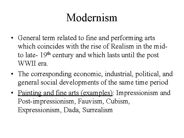 Modernism • General term related to fine and performing arts which coincides with the