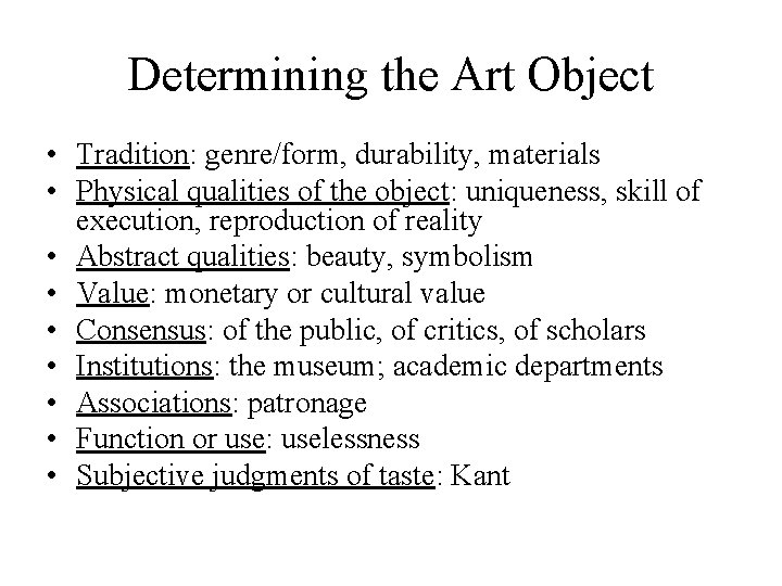 Determining the Art Object • Tradition: genre/form, durability, materials • Physical qualities of the