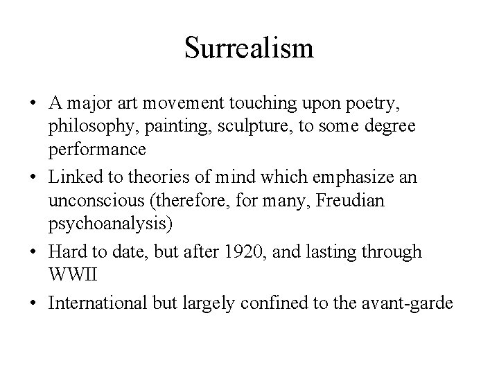 Surrealism • A major art movement touching upon poetry, philosophy, painting, sculpture, to some