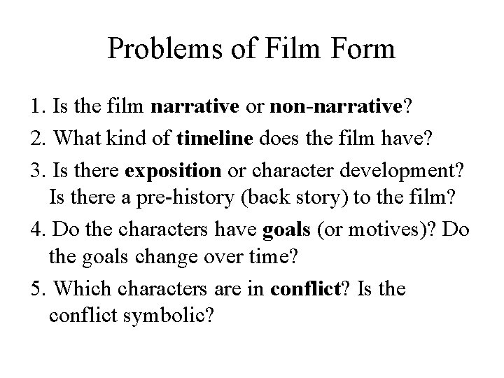 Problems of Film Form 1. Is the film narrative or non-narrative? 2. What kind