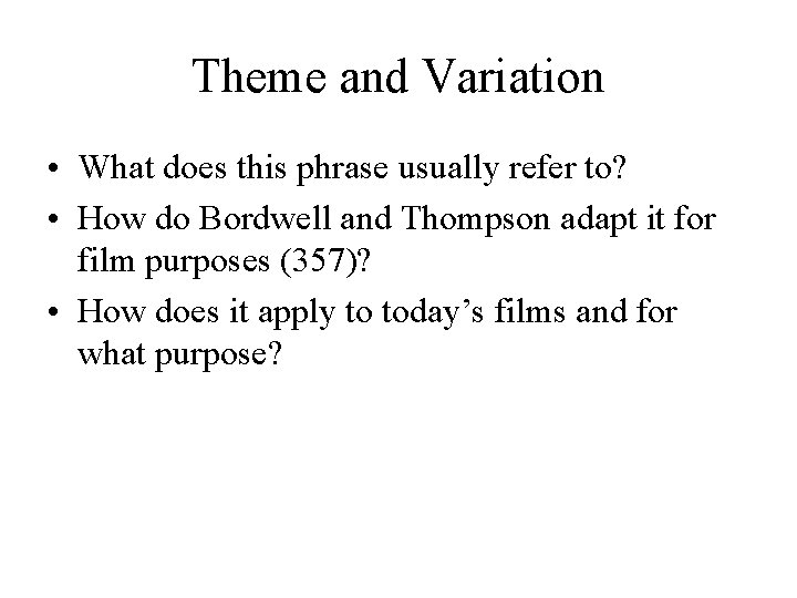 Theme and Variation • What does this phrase usually refer to? • How do